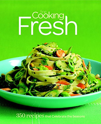 Fine Cooking Fresh: 300 Recipes That Celebrate the Seasons - Click to Buy