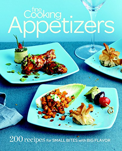 Fine Cooking Appetizers: 200 Recipes for Small Bites with Big Flavor
