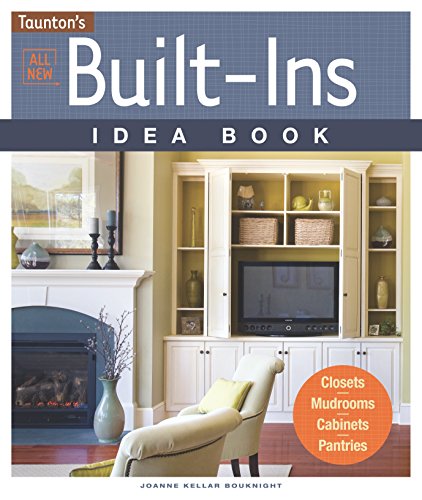 All New Built-Ins Idea Book: Closets*Mudrooms*Cabinets*Pantries - Click to Buy