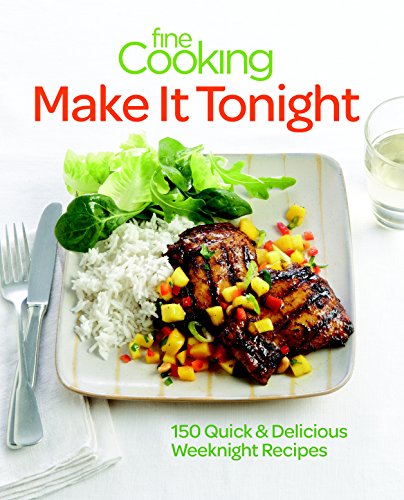 Fine Cooking Make It Tonight: 150 Quick & Delicious Weeknight Recipes - Click to Buy