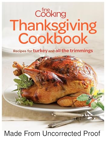 Fine Cooking Thanksgiving Cookbook: Recipes for Turkey and All the Trimmings - Click to Buy