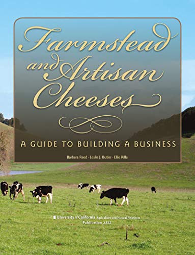 Farmstead and Artisan Cheeses: A Guide to Building a Business - Click to Buy