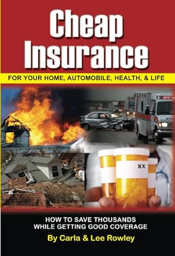 Cheap Insurance for Your Home, Automobile, Health, & Life How to Save Thousands While Getting Good Coverage - Click to Buy