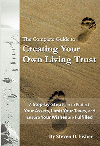 The Complete Guide to Creating Your Own Living Trust A Step by Step Plan to Protect Your Assets, Limit Your Taxes, and Ensure Your Wishes are Fulfilled - Click to Buy