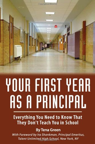 Your First Year As Principal: Everything You Need to Know That They Do Not Teach You in School - Click to Buy