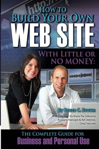 How to Build Your Own Web Site With Little or No Money The Complete Guide for Business and Personal Use: The Complete Guide for Business & Personal ... Open and Operate a Financially Successful...) - Click to Buy