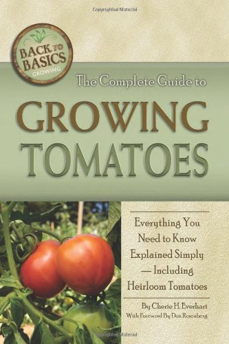 The Complete Guide to Growing Tomatoes: Everything You Need to Know Explained Simply-Including Heirloom Tomatoes - Click to Buy
