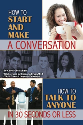 How to Start and Make a Coversation: How to Talk to Anyone in 30 Seconds or Less - Click to Buy