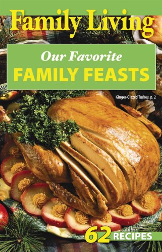 Family Living: Our Favorite Family Feasts - Click to Buy