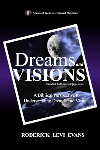 Dreams and Visions: A Biblical Perspective to Understanding Dreams and Visions - Click to Buy