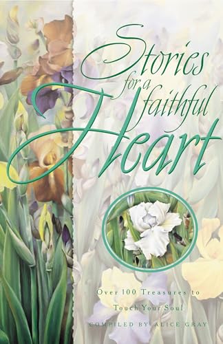 STORIES FOR A FAITHFUL HEART: Over 100 Treasures to Touch Your Soul - Click to Buy