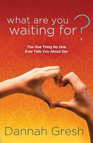 What Are You Waiting For?: The One Thing No One Ever Tells You About Sex - Click to Buy