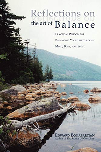 Reflections on the Art of Balance: Practical Wisdom for Balancing Your Life Through Mind, Body, and Spirit - Click to Buy