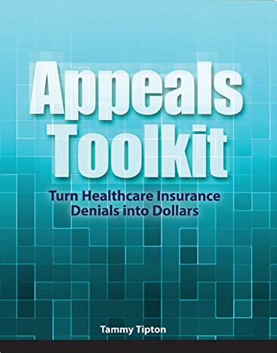 Appeals Toolkit: Turn Healthcare Insurance Denials Into Dollars - Click to Buy