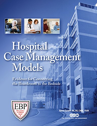 Hospital Case Management Models: Evidence for Connecting the Boardroom to the Bedside - Click to Buy