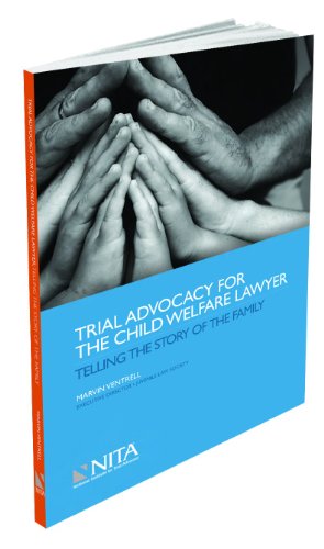 Trial Advocacy for the Child Welfare Lawyer: Telling the Story of the Family - Click to Buy