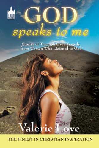 God Speaks to Me: Stories of Triumph Over Tragedy from Women Who Listened to God - Click to Buy