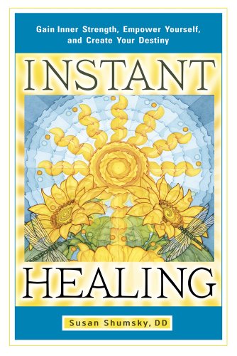 Instant Healing: Gain Inner Strength, Empower Yourself, and Create Your Destiny