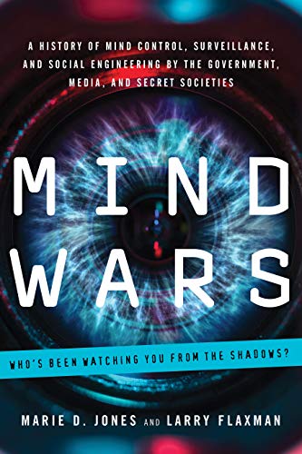 Mind Wars: A History of Mind Control, Surveillance, and Social Engineering by the Government, Media, and Secret Societies - Click to Buy