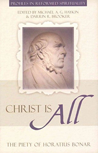 Christ Is All: The Piety of Horatius Bonar - Click to Buy