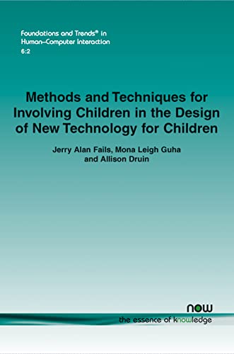 Methods and Techniques for Involving Children in the Design of New Technology for Children (Foundations and Trends(r) in Human-Computer Interaction) - Click to Buy