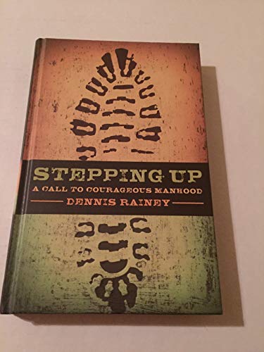 Stepping Up: A Call to Courageous Manhood - Click to Buy
