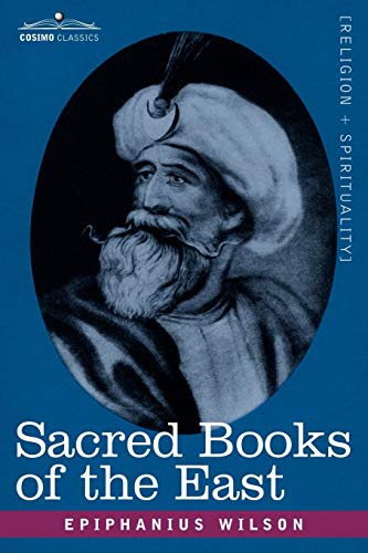 Sacred Books of the East: Comprising Vedic Hymns, Zend-avesta, Dhamapada, Upanishads, the Koran, and the Life of Buddha - Click to Buy