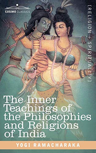 The Inner Teachings of the Philosophies and Religions of India