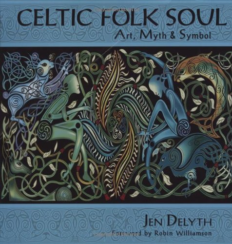 Celtic Folk Soul: Art, Myth & Symbol - Click to Buy