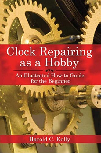 Clock Repairing as a Hobby: An Illustrated How-to Guide for the Beginner - Click to Buy