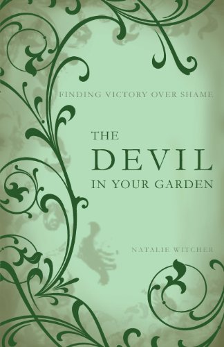 The Devil in Your Garden: Finding Victory Over Shame - Click to Buy