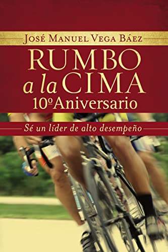 Rumbo a la cima 10º aniversario: Sé un líder de alto desempeño (Spanish Edition) - Click to Buy