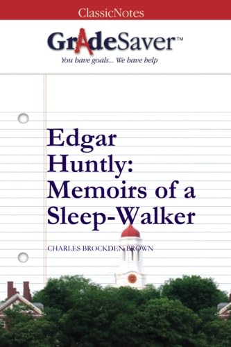 GradeSaver (TM) ClassicNotes: Edgar Huntly Memoirs of a Sleep-Walker - Click to Buy