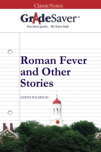 GradeSaver (TM) ClassicNotes: Roman Fever and Other Stories - Click to Buy