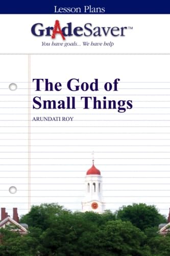 GradeSaver (TM) Lesson Plans: The God of Small Things