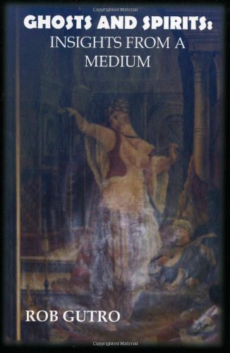 Ghosts and Spirits: Insights from a Medium - Click to Buy