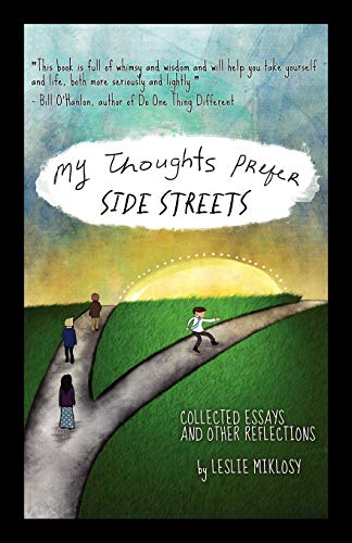 My Thoughts Prefer Side Streets - Collected Essays and Other Reflections - Click to Buy