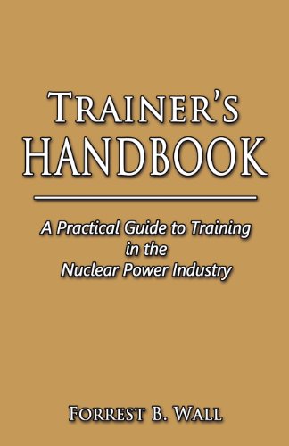 Trainer's Handbook: A Practical Guide to Training in the Nuclear Power Industry - Click to Buy