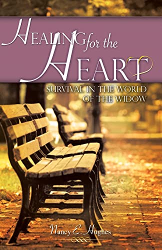 Healing for the Heart... A Guide for Survival in the World of the Widow - Click to Buy