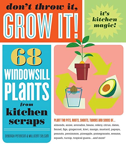 Don't Throw It, Grow It!: 68 windowsill plants from kitchen scraps - Click to Buy