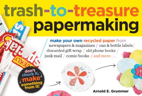 Trash-to-Treasure Papermaking: Make Your Own Recycled Paper from Newspapers & Magazines, Can & Bottle Labels, Disgarded Gift Wrap, Old Phone Books, Junk Mail, Comic Books, and More - Click to Buy