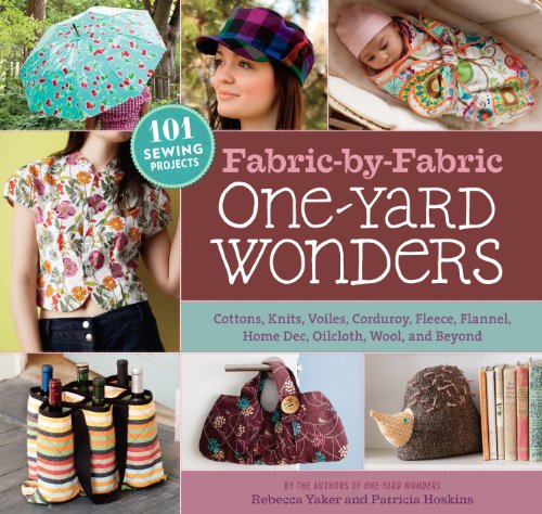 Fabric-by-Fabric One-Yard Wonders: 101 Sewing Projects Using Cottons, Knits, Voiles, Corduroy, Fleece, Flannel, Home Dec, Oilcloth, Wool, and Beyond - Click to Buy