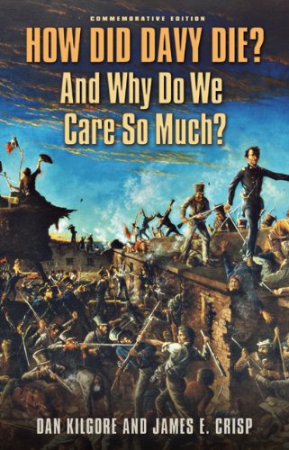 How Did Davy Die? And Why Do We Care So Much?: Commemorative Edition (Volume 36) (Elma Dill Russell Spencer Series in the West and Southwest) - Click to Buy