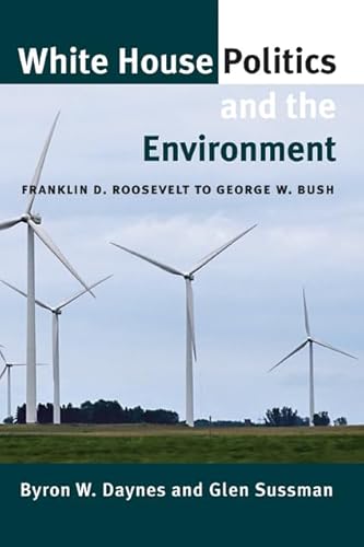 White House Politics and the Environment: Franklin D. Roosevelt to George W. Bush - Click to Buy