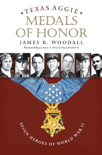 Texas Aggie Medals of Honor: Seven Heroes of World War II - Click to Buy