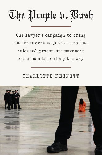 The People v. Bush: One Lawyer's Campaign to Bring the President to Justice and the National Grassroots Movement She Encountered Along the Way - Click to Buy