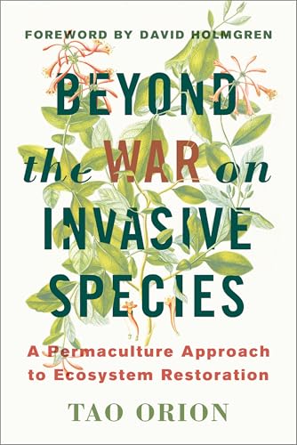 Beyond the War on Invasive Species: A Permaculture Approach to Ecosystem Restoration - Click to Buy