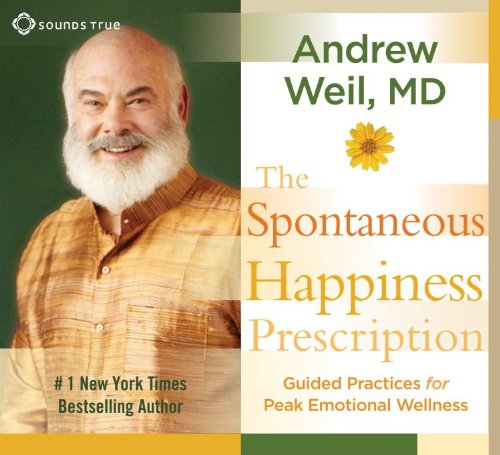 The Spontaneous Happiness Prescription: Guided Practices for Peak Emotional Wellness - Click to Buy