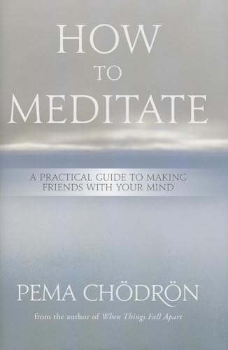 How to Meditate: A Practical Guide to Making Friends with Your Mind - Click to Buy