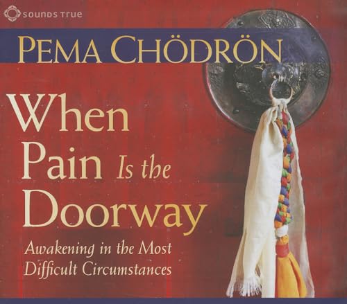 When Pain Is the Doorway: Awakening in the Most Difficult Circumstances - Click to Buy